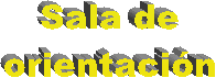 Sala de
orientación