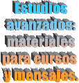 Estudios
avanzados:
materiales
para cursos
y mensajes.