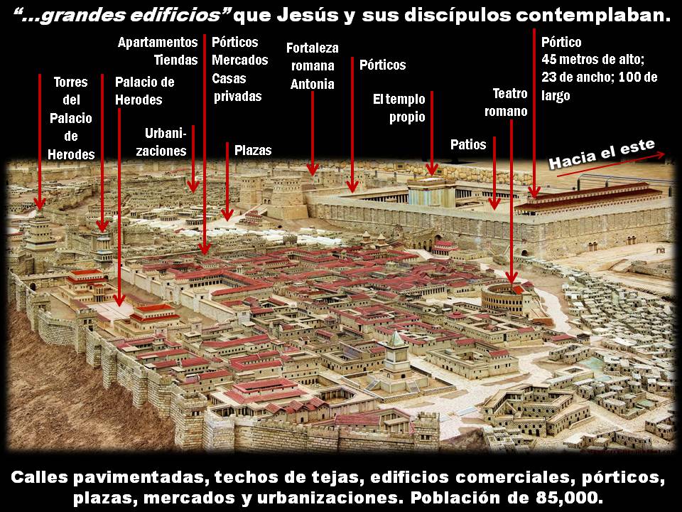 Grandes edificios de Jerusalén en el tiempo de Cristo y los apóstoles: el templo, el palacio de Herodes el Grande, las tres torres adyacentes al palacio, la enorme fortaleza Antonia y el teatro romano.